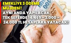 Emekliye 3 ödeme müjdesi! Aynı anda yapılacak tek seferde 14.469 – 3.000 – 24.000 TL hesaplara yatacak!