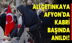 Ali Çetinkaya, Afyon'da Kabri Başında Anıldı