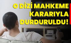 O Dizi Mahkeme Kararıyla Durduruldu!