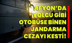 Afyon’da Yolcu Gibi Otobüse Binen Jandarma Cezayı Kesti!