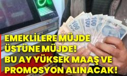 Emeklilere müjde üstüne müjde! Bu ay yüksek maaş ve promosyon alınacak!