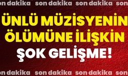 Ünlü Müzisyenin Ölümüne İlişkin Şok Gelişme!