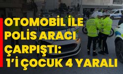 Otomobil ile polis aracı çarpıştı: 1’i çocuk 4 yaralı