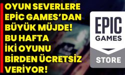 Oyun severlere Epic Games’dan büyük müjde! Bu hafta iki oyunu birden ücretsiz veriyor!