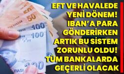 EFT ve havalede yeni dönem! IBAN’a para gönderirken artık bu sistem zorunlu oldu! Tüm bankalarda geçerli olacak