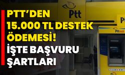 PTT’den 15.000 TL destek ödemesi! İşte başvuru şartları