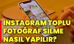 Instagram toplu fotoğraf silme nasıl yapılır?