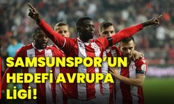 Samsunspor’un, hedefi Avrupa Ligi!