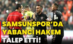 Samsunspor’da yabancı hakem talep etti!