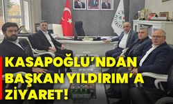 Kasapoğlu’ndan Başkan Yıldırım’a ziyaret!