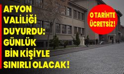 Afyon Valiliği Duyurdu: Günlük Bin Kişiyle Sınırlı Olacak!