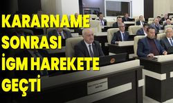 KARARNAME SONRASI İGM HAREKETE GEÇTİ