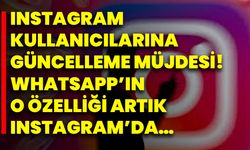 Instagram kullanıcılarına güncelleme müjdesi! Whatsapp’ın O özelliği artık Instagram’da…