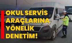 Okul servis araçlarına yönelik denetim!