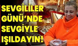 SEVGİLİLER GÜNÜN’DE  SEVGİYLE IŞILDAYIN