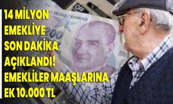 14 Milyon emekliye son dakika açıklandı! Emekliler maaşlarına ek 10.000 TL