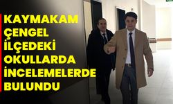 Kaymakam Çengel, İlçedeki Okullarda İncelemelerde Bulundu