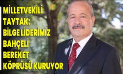 Milletvekili Taytak: Bilge Liderimiz Bahçeli, Bereket Köprüsü Kuruyor