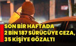 Isparta'da son bir haftada 2 bin 187 sürücüye ceza, 35 kişiye gözaltı