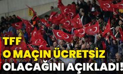 TFF o maçın ücretsiz olacağını açıkladı!