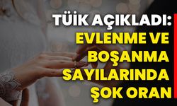 TÜİK Açıkladı: Evlenme ve Boşanma Sayılarında Şok Oran