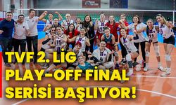 TVF 2. Lig Play-Off final serisi başlıyor!