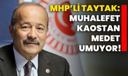 MHP’li Taytak: Muhalefet kaostan medet umuyor!