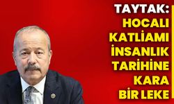 Taytak: Hocalı Katliamı insanlık tarihine kara bir leke!