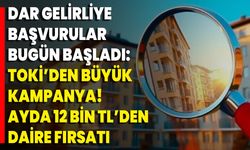 Dar gelirliye başvurular bugün başladı: TOKİ’den büyük kampanya! Ayda 12 bin TL’den daire fırsatı