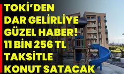 Toki’den Dar Gelirliye Güzel Haber! 11 Bin 256 TL Taksitle Konut Satacak