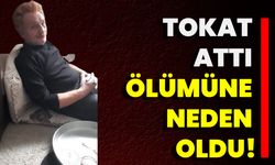 Tokat Attı Ölümüne Neden Oldu!