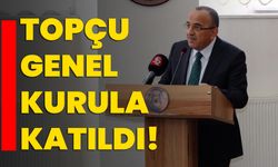 Topçu genel kurula katıldı!