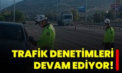 Trafik Denetimleri Devam Ediyor!