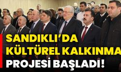 Sandıklı’da Kültürel Kalkınma Projesi Başladı!