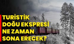 Turistik Doğu Ekspresi Ne Zaman Sona Erecek?