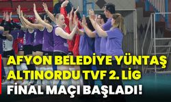 Afyon Belediye Yüntaş – Altınordu TVF 2. Lig Final Maçı Başladı!