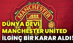 Dünya devi Manchester United, ilginç bir karar aldı!