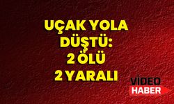 Uçak Yola Düştü: 2 Ölü, 2 Yaralı