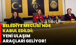 Belediye Meclisi'nde Kabul Edildi: Yeni Ulaşım Araçları Geliyor!