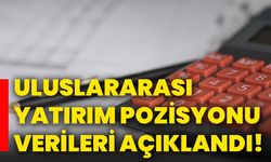 Uluslararası yatırım pozisyonu verileri açıklandı!