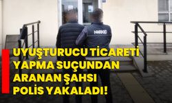 Uyuşturucu ticareti yapma suçundan aranan şahsı polis yakaladı!