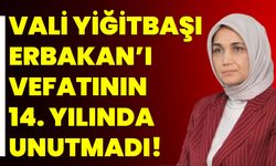 Vali Yiğitbaşı, Erbakan’ı Vefatının 14. Yılında Unutmadı!