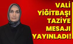 Vali Yiğitbaşı taziye mesajı yayınladı!