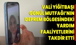 Vali Yiğitbaşı, Gönül Mutfağı’nın Deprem Bölgesindeki Yardım Faaliyetlerini Takdir Etti