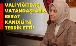 Vali Yiğitbaşı vatandaşların Berat Kandili’ni tebrik etti!