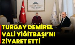 Turgay Demirel, Vali Yiğitbaşı’nı Ziyaret Etti