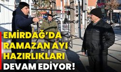 Emirdağ’da Ramazan ayı hazırlıkları devam ediyor!