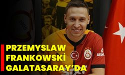 Przemyslaw Frankowski Galatasaray’da