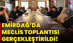 Emirdağ'da Meclis Toplantısı Gerçekleştirildi!