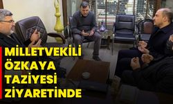 Milletvekili Özkaya Taziye Ziyaretinde